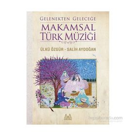 Gelenekten Geleceğe Makamsal Türk Müziği - Salih Aydoğan Ülkü Özgür