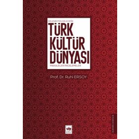 Gelenekten Geleceğe Türk Kültür Dünyası - Ötüken Neşriyat