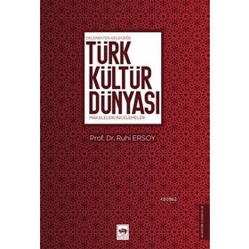 Gelenekten Geleceğe Türk Kültür Dünyası - Ötüken Neşriyat