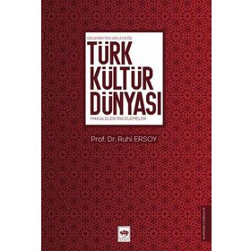Gelenekten Geleceğe Türk Kültür Dünyası - Ötüken Neşriyat
