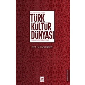 Gelenekten Geleceğe Türk Kültür Dünyası - Ötüken Neşriyat