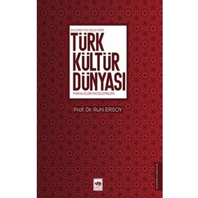 Gelenekten Geleceğe Türk Kültür Dünyası - Ötüken Neşriyat