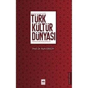 Gelenekten Geleceğe Türk Kültür Dünyası - Ötüken Neşriyat