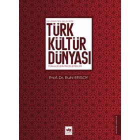 Gelenekten Geleceğe Türk Kültür Dünyası - Ötüken Neşriyat