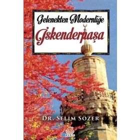 Gelenekten Modernliğe İskenderpaşa - Selim Sözer
