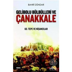 Gelibolu Bülbülleri Ve Çanakkale - Bahri Dündar