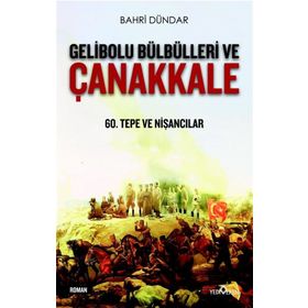 Gelibolu Bülbülleri Ve Çanakkale - Bahri Dündar