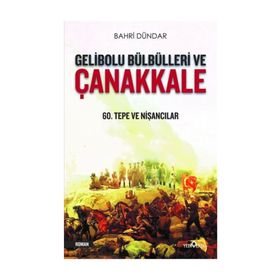 Gelibolu Bülbülleri Ve Çanakkale - Bahri Dündar