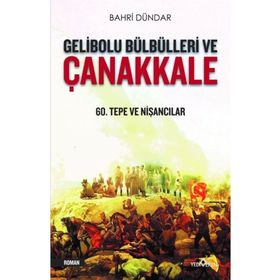 Gelibolu Bülbülleri Ve Çanakkale - Bahri Dündar