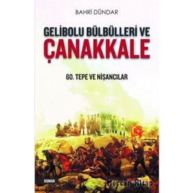 Gelibolu Bülbülleri Ve Çanakkale - Bahri Dündar