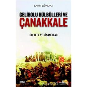 Gelibolu Bülbülleri Ve Çanakkale - Bahri Dündar