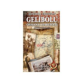 GELIBOLU OSMANLI HAREKATI - EDWARD J. ERICKSON