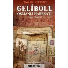 GELIBOLU OSMANLI HAREKATI - EDWARD J. ERICKSON