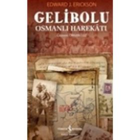 GELIBOLU OSMANLI HAREKATI - EDWARD J. ERICKSON