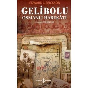 GELIBOLU OSMANLI HAREKATI - EDWARD J. ERICKSON