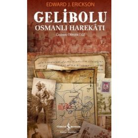 GELIBOLU OSMANLI HAREKATI - EDWARD J. ERICKSON