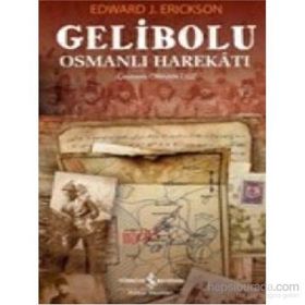 GELIBOLU OSMANLI HAREKATI - EDWARD J. ERICKSON