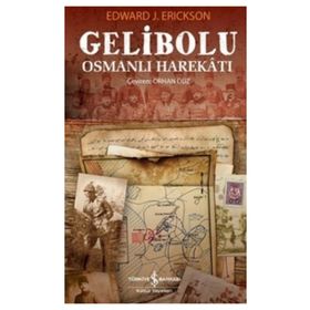 GELIBOLU OSMANLI HAREKATI - EDWARD J. ERICKSON