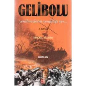 GELIBOLU YENILMEZLERIN YENİLDİĞİ YER... - İSMAİL BILGIN