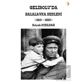 Gelibolu'da Balalayka Sesleri 1910-1923 Selçuk Kızıldağ