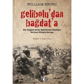GELIBOLU'DAN BAĞDAT'A BIR İNGILIZ ORDU RAHIBININ GÖZÜYLE BIRINCI DÜNYA SAVAŞI - WILLIAM EWING