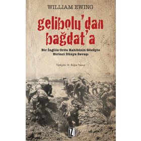 GELIBOLU'DAN BAĞDAT'A BIR İNGILIZ ORDU RAHIBININ GÖZÜYLE BIRINCI DÜNYA SAVAŞI - WILLIAM EWING
