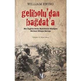 GELIBOLU'DAN BAĞDAT'A BIR İNGILIZ ORDU RAHIBININ GÖZÜYLE BIRINCI DÜNYA SAVAŞI - WILLIAM EWING