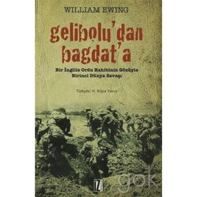 GELIBOLU'DAN BAĞDAT'A BIR İNGILIZ ORDU RAHIBININ GÖZÜYLE BIRINCI DÜNYA SAVAŞI - WILLIAM EWING