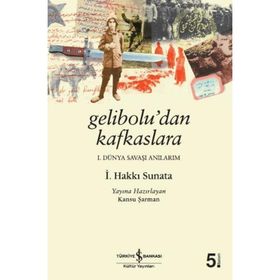 GELIBOLU'DAN KAFKASLARA - İSMAİL HAKKI SUNATA