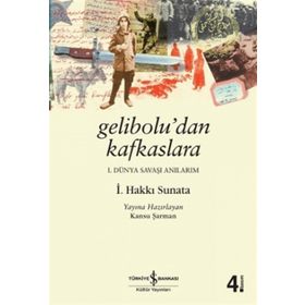GELIBOLU'DAN KAFKASLARA - İSMAİL HAKKI SUNATA