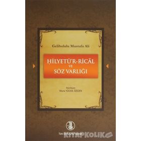 GELIBOLULU MUSTAFA ALI - HİLYETÜ'R-RICAL VE SÖZ VARLIĞI - MUNA YÜCEOL ÖZEZEN