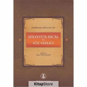 GELIBOLULU MUSTAFA ALI - HİLYETÜ'R-RICAL VE SÖZ VARLIĞI - MUNA YÜCEOL ÖZEZEN