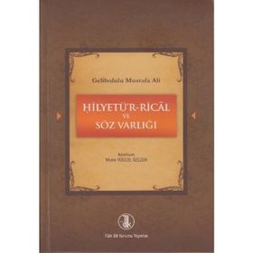 GELIBOLULU MUSTAFA ALI - HİLYETÜ'R-RICAL VE SÖZ VARLIĞI - MUNA YÜCEOL ÖZEZEN
