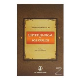GELIBOLULU MUSTAFA ALI - HİLYETÜ'R-RICAL VE SÖZ VARLIĞI - MUNA YÜCEOL ÖZEZEN