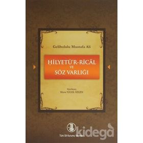 GELIBOLULU MUSTAFA ALI - HİLYETÜ'R-RICAL VE SÖZ VARLIĞI - MUNA YÜCEOL ÖZEZEN