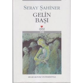 GELIN BAŞI - SERAY ŞAHİNER