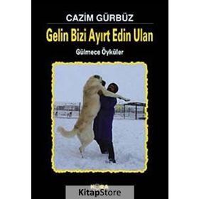 GELIN BIZI AYIRT EDIN ULAN GÜLMECE ÖYKÜLER - CAZIM GÜRBÜZ