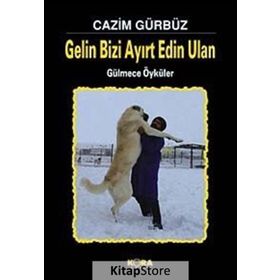 GELIN BIZI AYIRT EDIN ULAN GÜLMECE ÖYKÜLER - CAZIM GÜRBÜZ