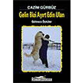 GELIN BIZI AYIRT EDIN ULAN GÜLMECE ÖYKÜLER - CAZIM GÜRBÜZ