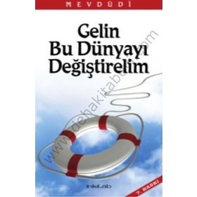 Gelin Bu Dünyayı Değiştirelim - Ebul Ala El Mevdudi