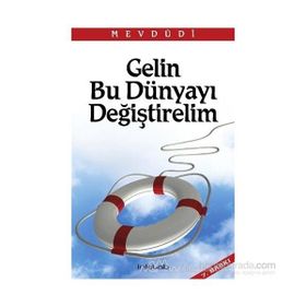 Gelin Bu Dünyayı Değiştirelim - Ebul Ala El Mevdudi