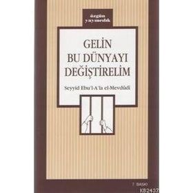 GELIN BU DÜNYAYI DEĞİŞTİRELİM - EBU`L ALA MEVDUDI