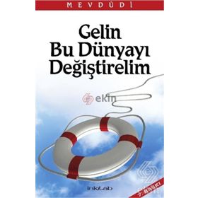 GELIN BU DÜNYAYI DEĞİŞTİRELİM - EBU`L ALA MEVDUDI
