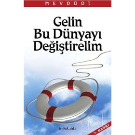 GELIN BU DÜNYAYI DEĞİŞTİRELİM - EBU`L ALA MEVDUDI