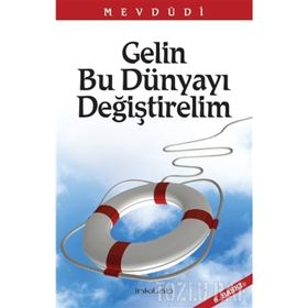 GELIN BU DÜNYAYI DEĞİŞTİRELİM - EBU`L ALA MEVDUDI