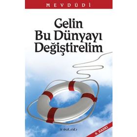 GELIN BU DÜNYAYI DEĞİŞTİRELİM - EBU`L ALA MEVDUDI