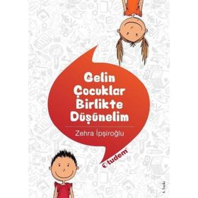 GELIN ÇOCUKLAR BIRLIKTE DÜŞÜNELIM - ZEHRA İPŞIROĞLU (ISBN:9789944697187)