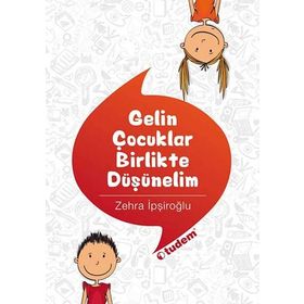 GELIN ÇOCUKLAR BIRLIKTE DÜŞÜNELIM - ZEHRA İPŞIROĞLU (ISBN:9789944697187)