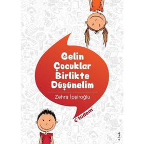 GELIN ÇOCUKLAR BIRLIKTE DÜŞÜNELIM - ZEHRA İPŞIROĞLU (ISBN:9789944697187)