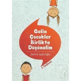 GELIN ÇOCUKLAR BIRLIKTE DÜŞÜNELIM - ZEHRA İPŞIROĞLU (ISBN:9789944697187)